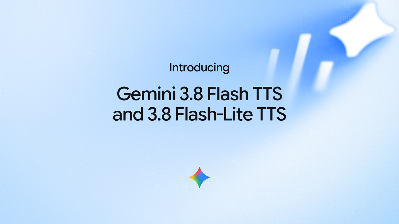 Google releases Gemini 3.8 Flash TTS and Gemini 3.8 Flash-Lite TTS, its "most expressive audio generation models yet", with support for more than 100 languages
