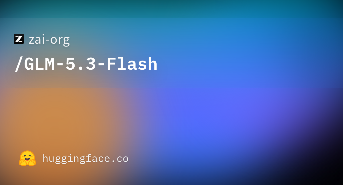 Z.ai releases GLM-5.3-Flash, the first natively multimodal GLM-5 series model, with 320B parameters, and says it served the model as Ox Alpha on Chinese chips